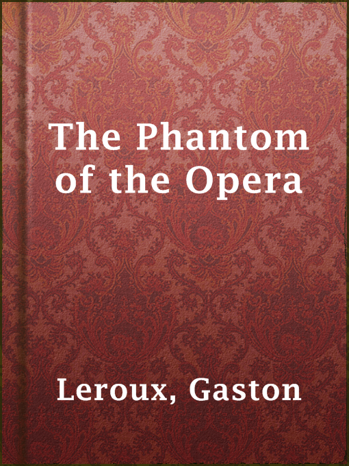 Gaston Leroux创作的The Phantom of the Opera作品的详细信息 - 可供借阅